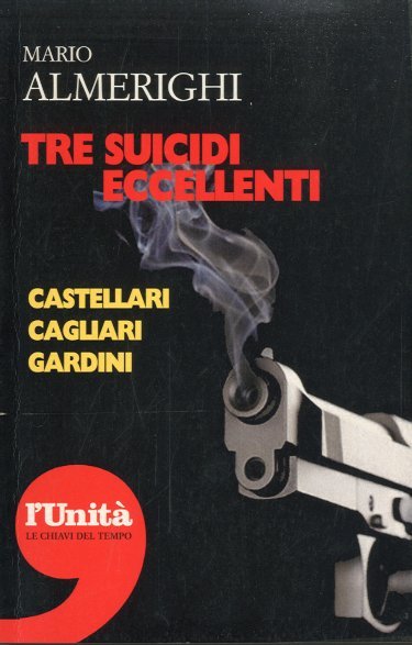 Tre suicidi eccellenti. Castellari Cagliari Gardini.