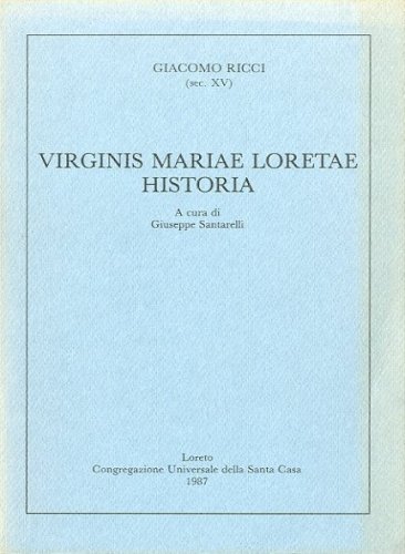 Virginis Mariae Loretae Historia.