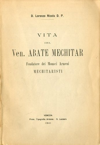 Vita del Ven. Abate Mechitar fondatore dei Monaci Armeni Mechitaristi.