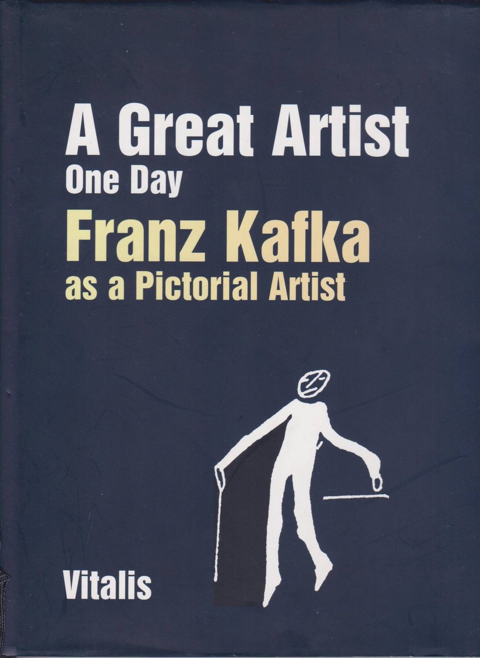 A Great Artist One Day. Franz Kafka as a Pictorial …