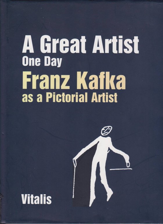 A Great Artist One Day. Franz Kafka as a Pictorial Artist.