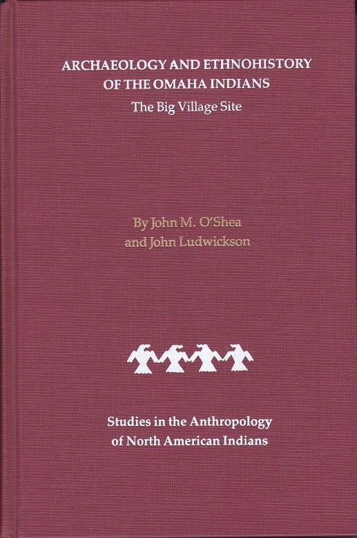 Archaeology and Ethnohistory of the Omaha Indians. The Big Village …