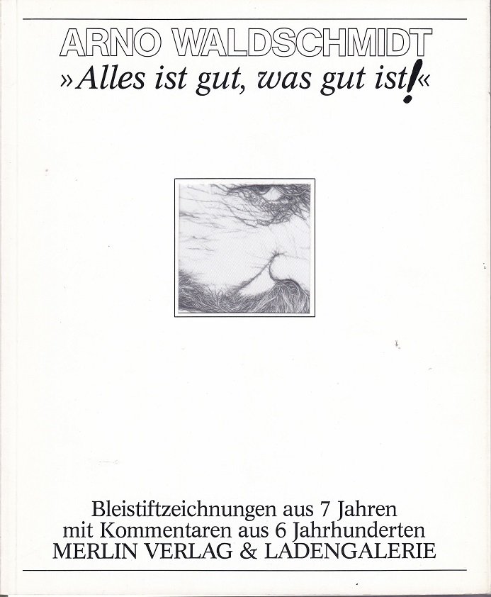 Arno Waldschmidt. "Alles ist gut, was gut ist!". (Signiert, numeriert). …