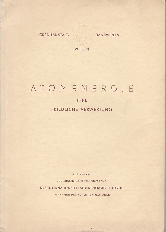 Atomenergie. Ihre Friedliche Verwertung.