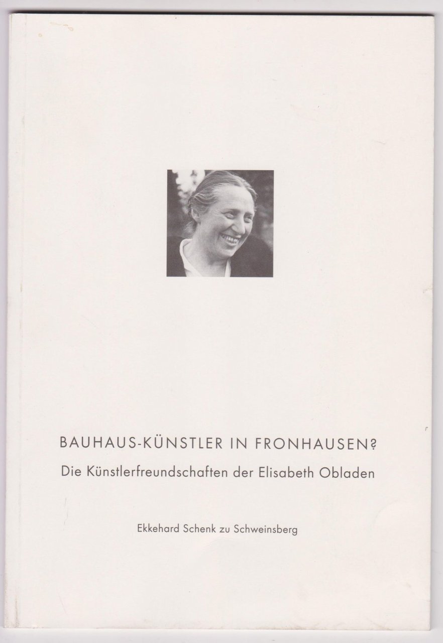 Bauhaus-Künstler in Fronhausen? Die Künstlerfreundschaften der Elisabeth Obladen.