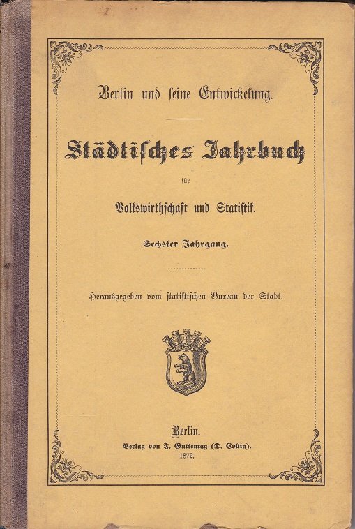 Berlin und seine Entwicklung. Städtisches Jahrbuch für Volkswirthschaft und Statistik. …