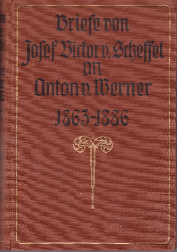 Briefe von Josef Victor von Scheffel an Anton von Werner. …
