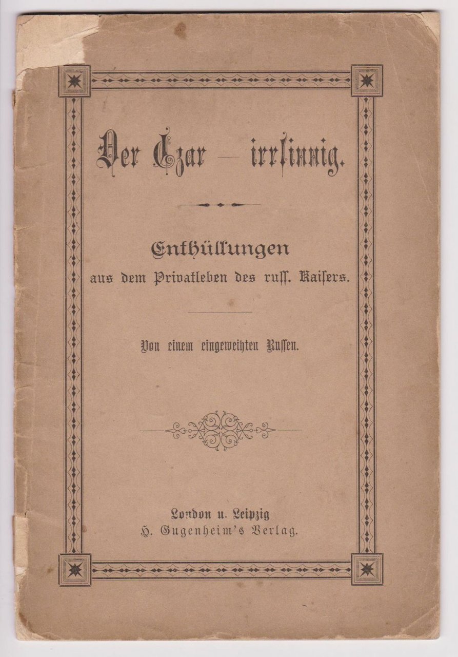 Der Czar - irrsinnig. Enthüllungen aus dem Privatleben des russischen …