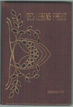 Des Lebens Freud in Liedern und Gedichten.