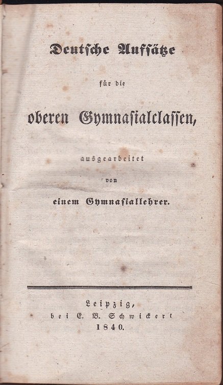 Deutsche Aufsätze für die oberen Gymnasialclassen,