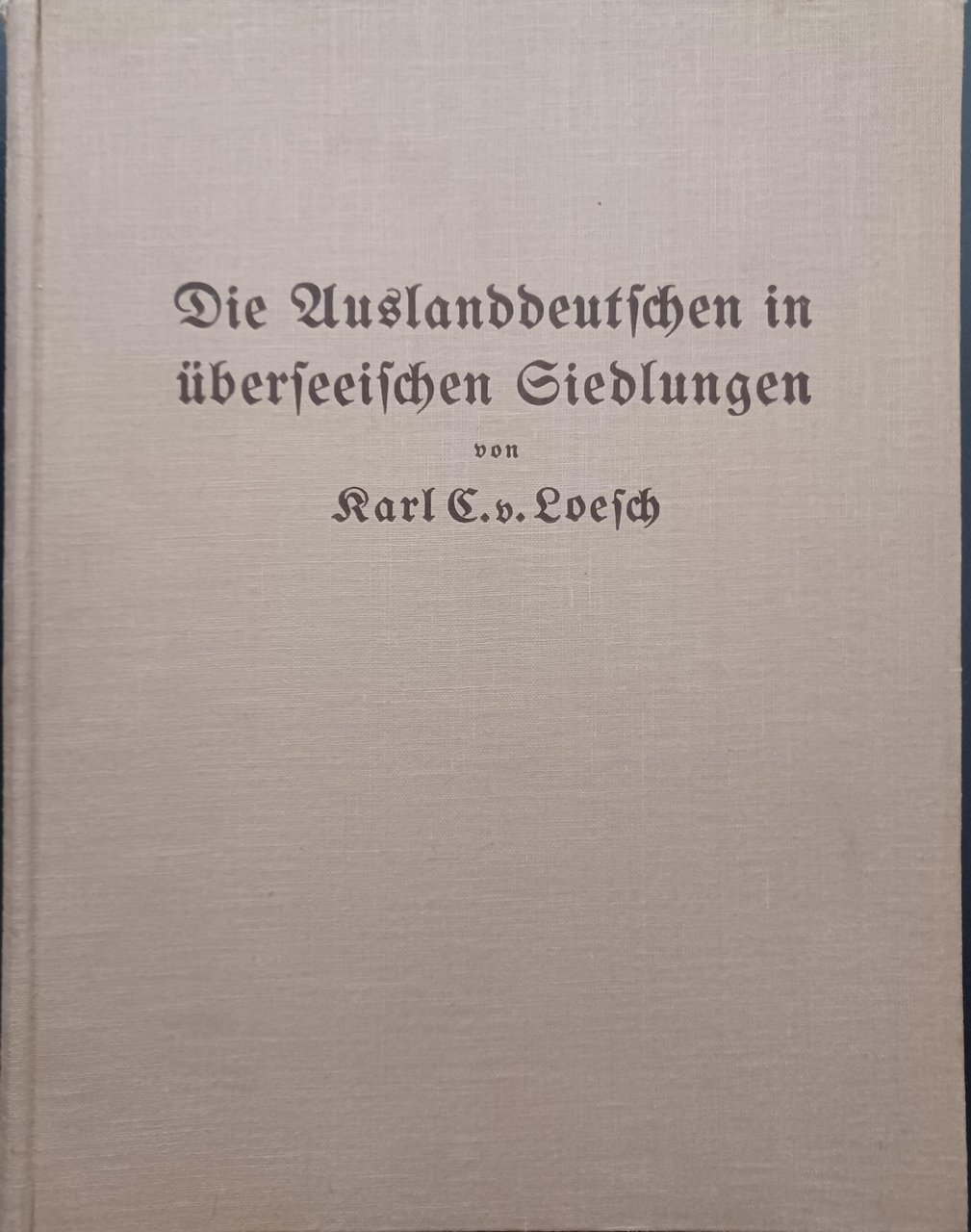 Die Auslanddeutschen in überseeischen Siedlungen.