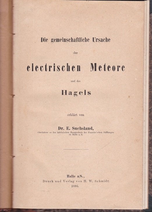 Die gemeinschaftliche Ursache der electrischen Meteore und des Hagels.
