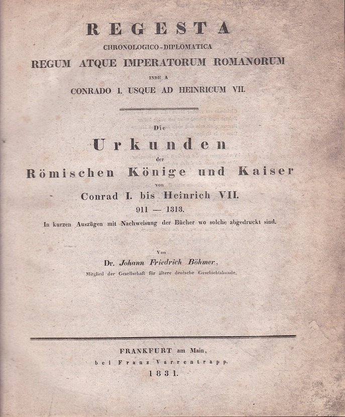 Die Urkunden der Römischen Könige und Kaiser von Conrad I. …