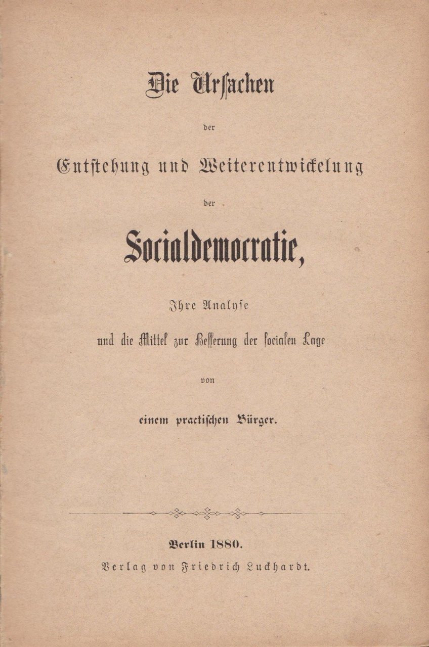 Die Ursachen der Entstehung und Weiterentwickelung der Socialdemocratie, Ihre Analyse …