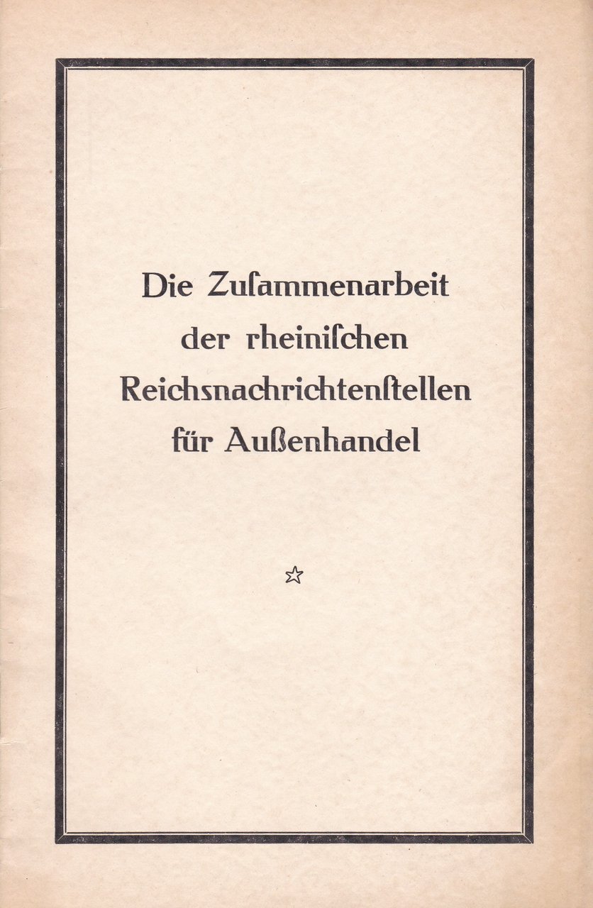 Die Zusammenarbeit der rheinichen Reichsnachrichtenstellen für Außenhandel.