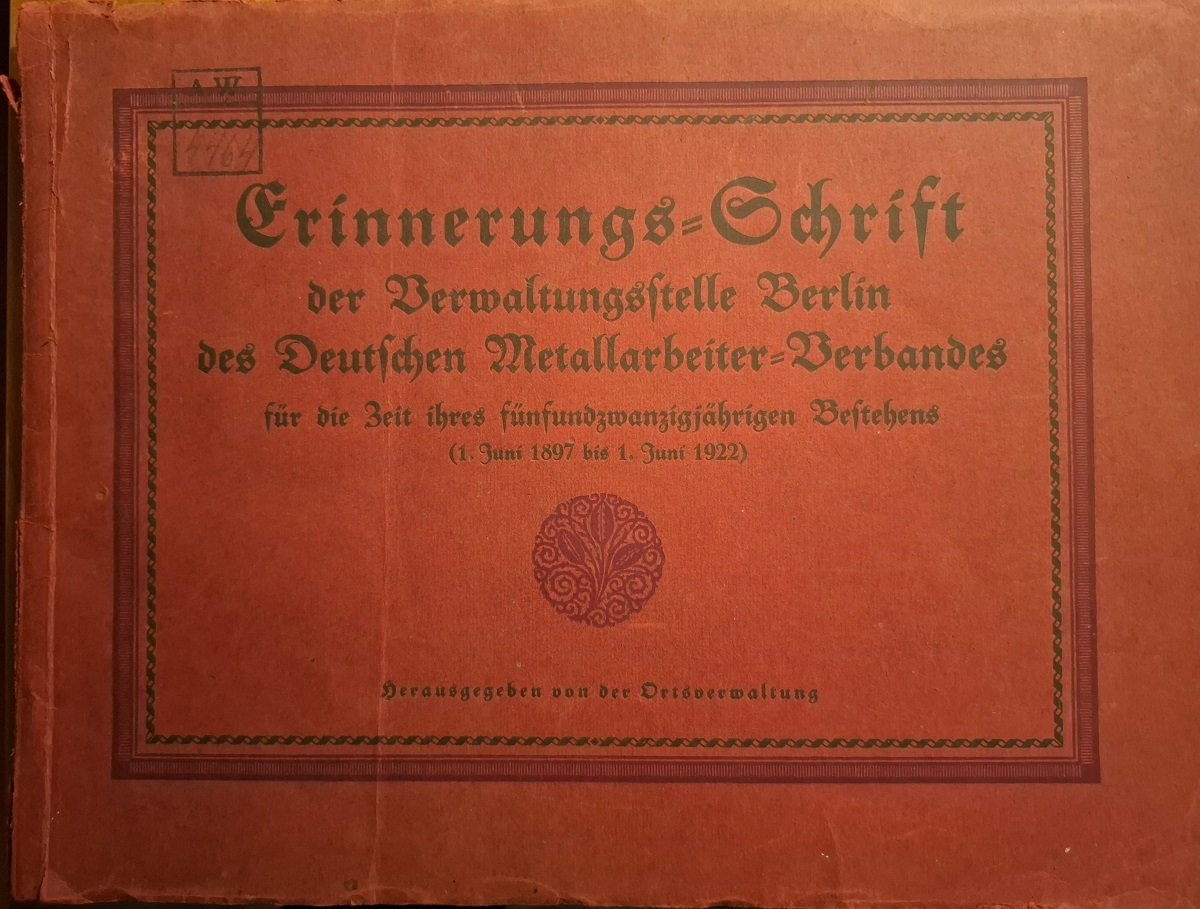 Erinnerungs-Schrift der Verwaltungsstelle Berlin des Deutschen Metallarbeiter-Verbandes