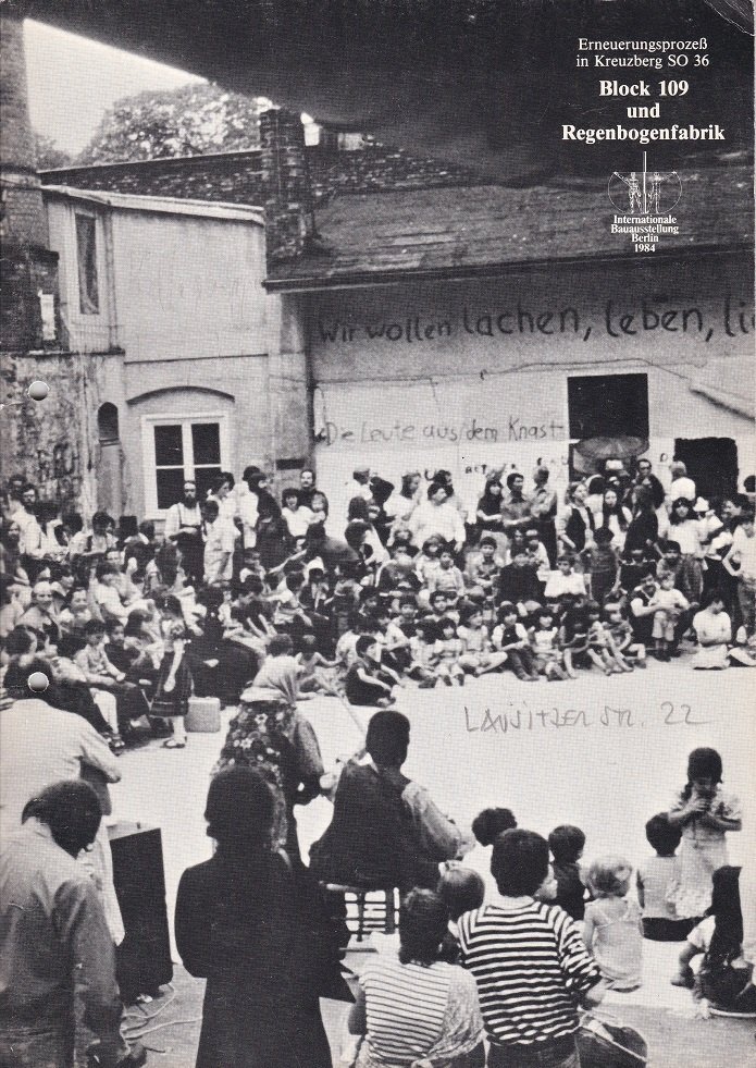 Erneuerungsprozeß in Kreuzberg SO 36. Block 109 und Regenbogenfabrik.