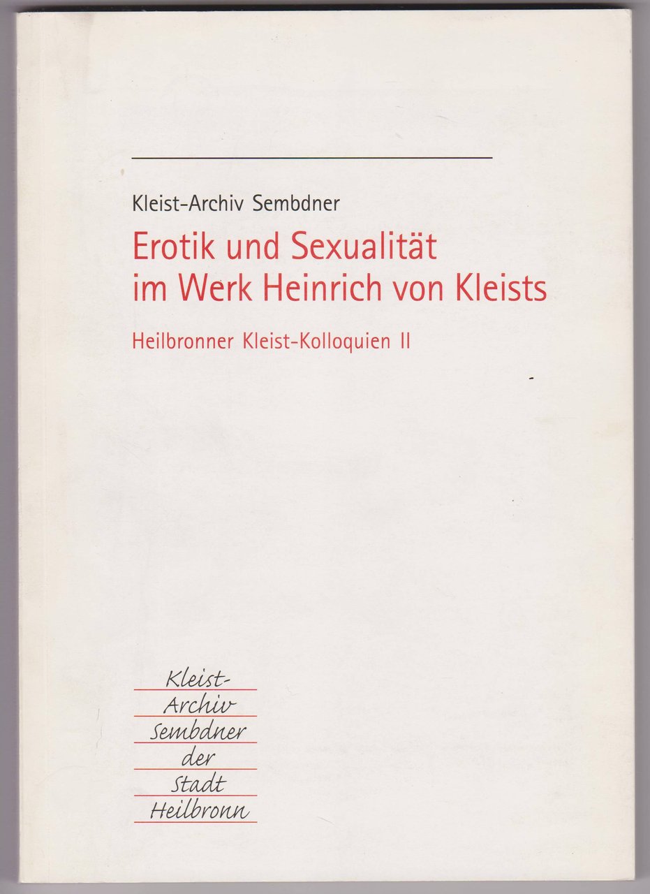 Erotik und Sexualität im Werk Heinrich von Kleists.