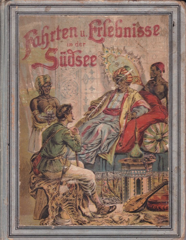 Fahrten und Erlebnisse in der Südsee.