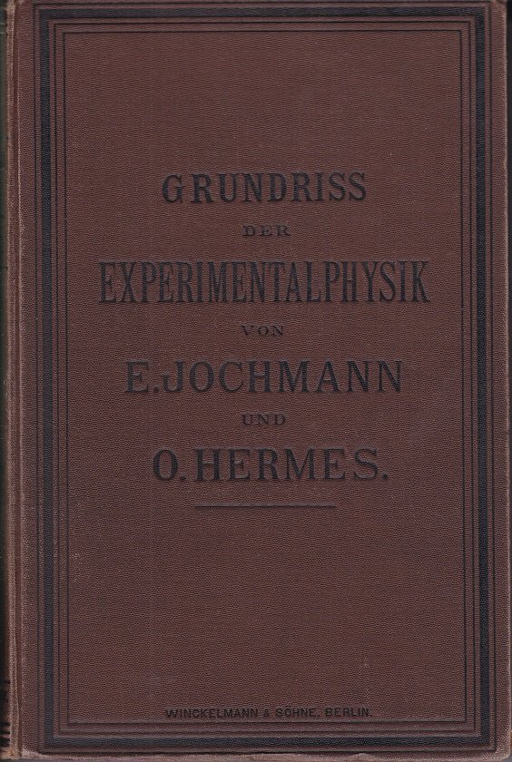 Grundriss der Experimentalphysik und Elemente der Astronomie und mathematischen Geographie.