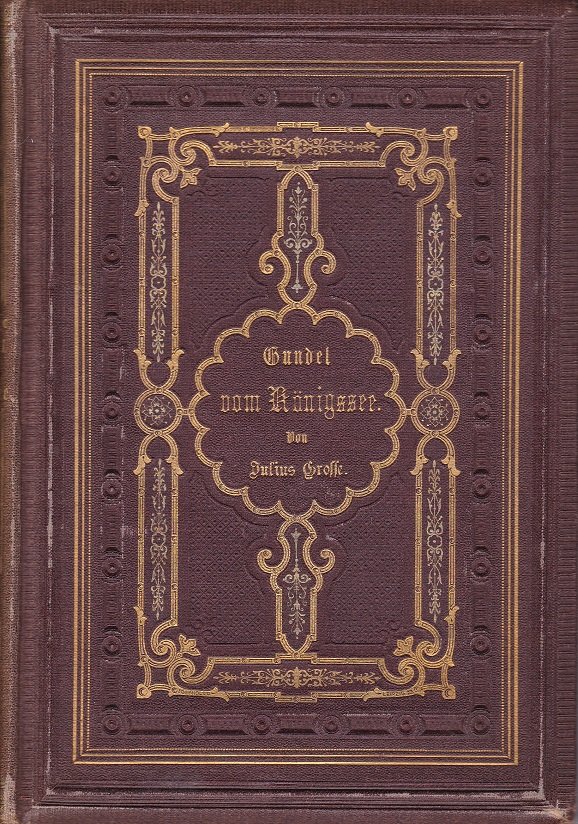 Gundel vom Königssee. Erzählende Dichtung aus dem bayrischen Hochland in …