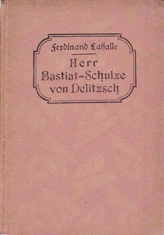 Herr Bastiat-Schulze von Delitzsch, der ökonomische Julian, oder: Kapital und …