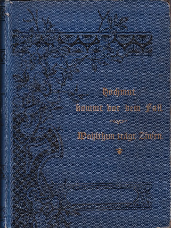 Hochmut kommt vor dem Fall / Wohlthun trägt Zinsen.
