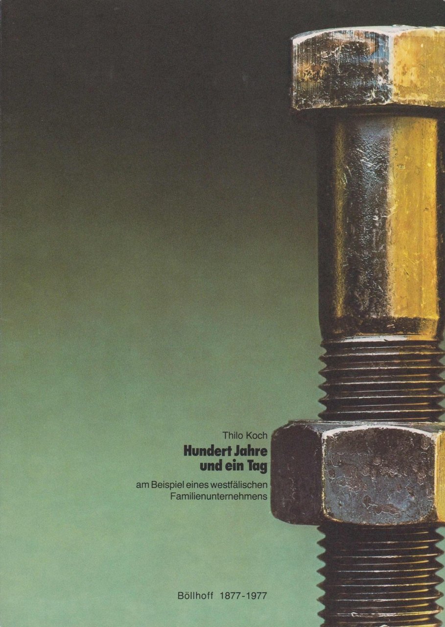 Hundert Jahre und einTag am Beispiel eines westfälischen Familienunternehmens. Böllhoff …