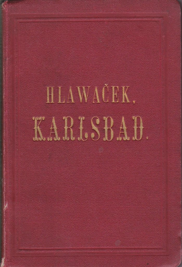 Karlsbad in geschichtlicher, medicinischer und topographischer Beziehung. (Karte fehlt).