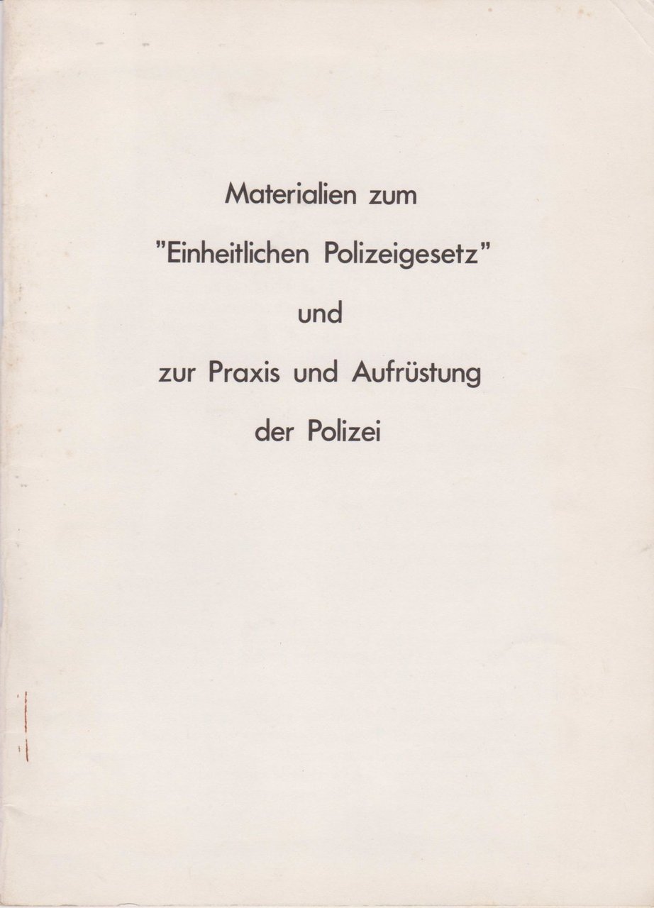 Materialien zum "Einheitlichen Polizeigesetz" und zur Praxis und Aufrüstung der …
