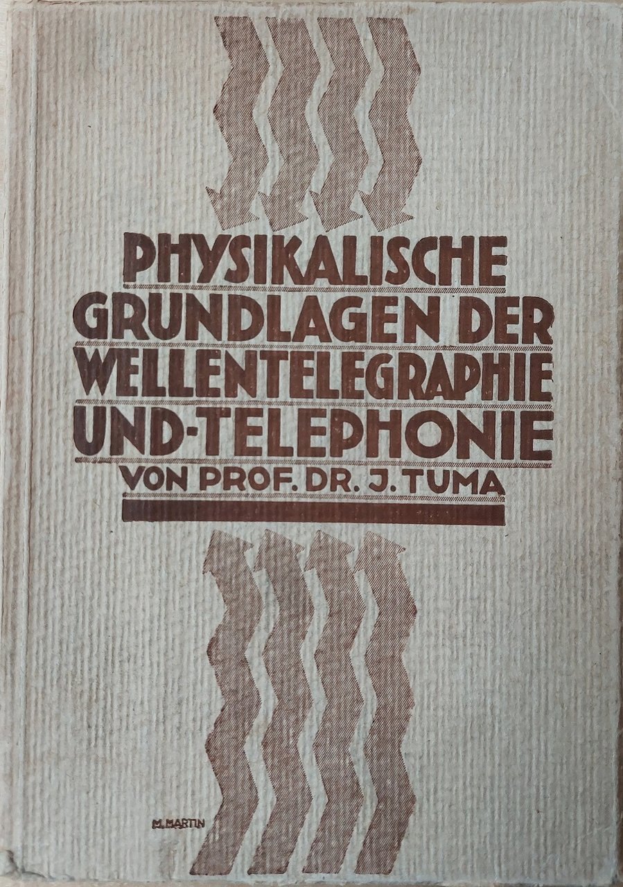 Physikalische Grundlagen der Wellentelegraphie und -Telephonie.