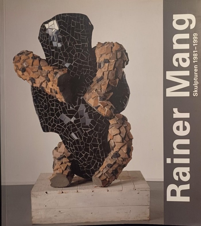Rainer Mang. Skulpturen 1981-1999.