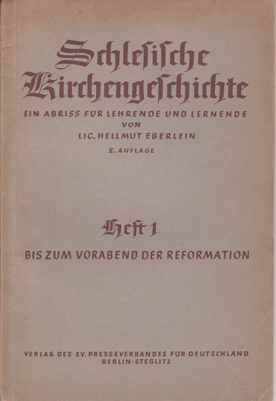 Schlesische Kirchengeschichte. Ein Abriß für Lehrende und Lernende. Heft 1 …