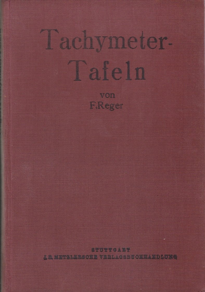 Tachymeter-Tafeln als Ergänzungen der Jordanischen "Hilfstafeln für Tachymetrie".