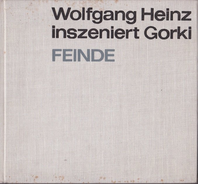 Wolfgang Heinz inszeniert Gorki. Feinde.