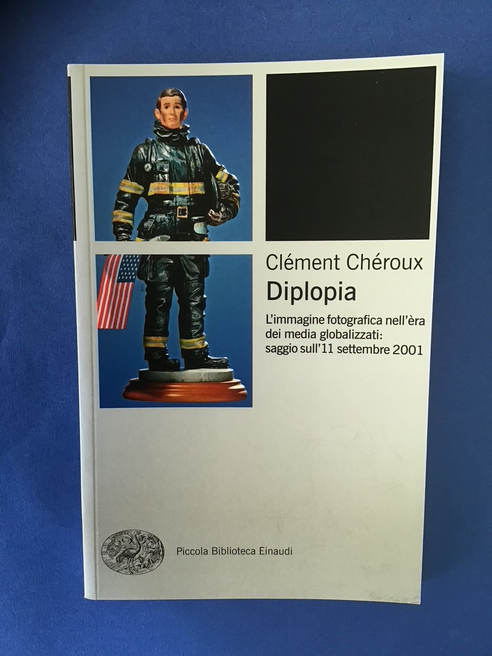 DIPLOPIA. L'IMMAGINE FOTOGRAFICA NELL'ERA DEI MEDIA GLOBALIZZATI: SAGGIO SULL'11 SETTEMBRE …