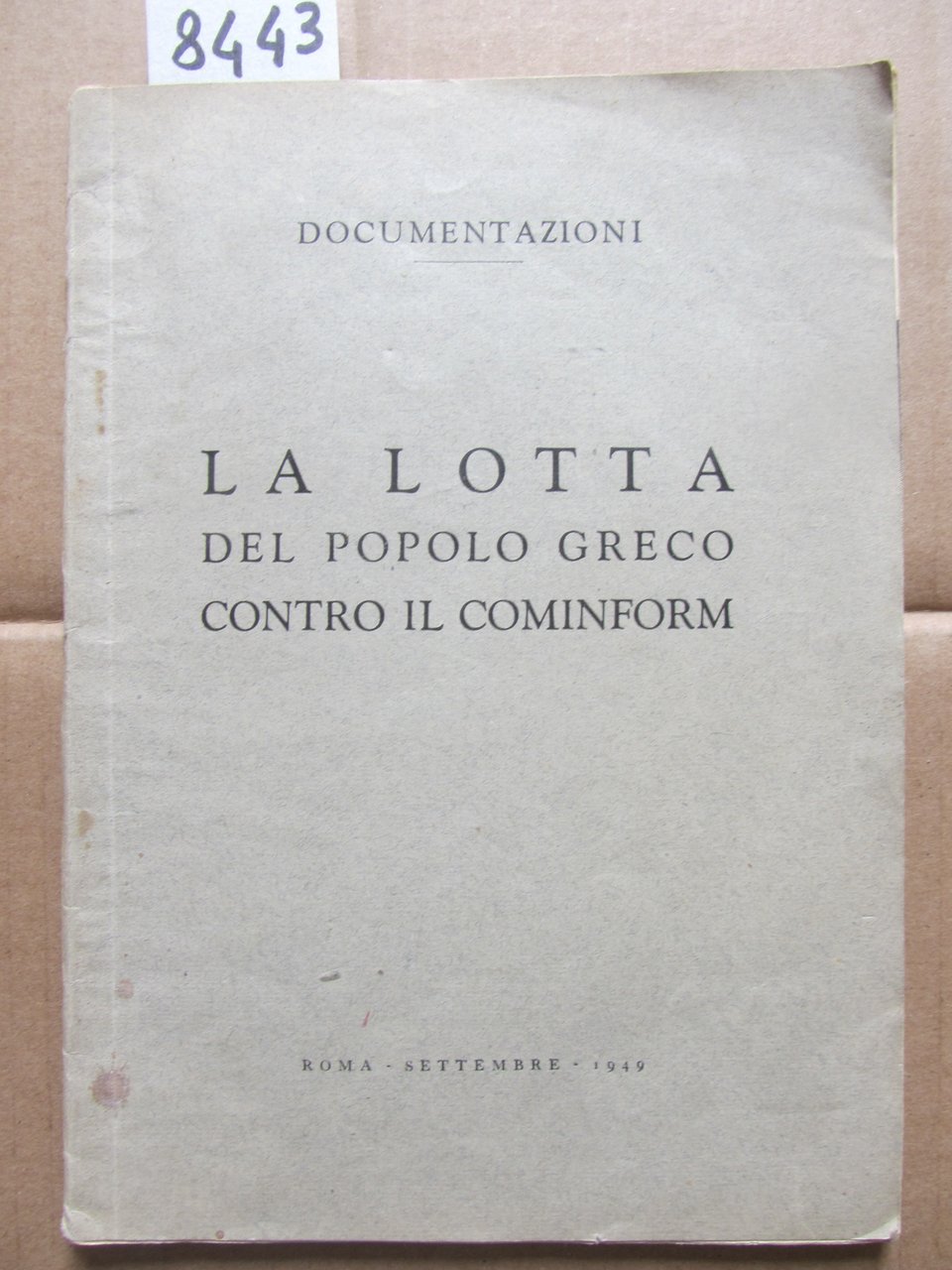 LA LOTTA DEL POPOLO GRECO CONTRO IL COMINFORM., A cura …
