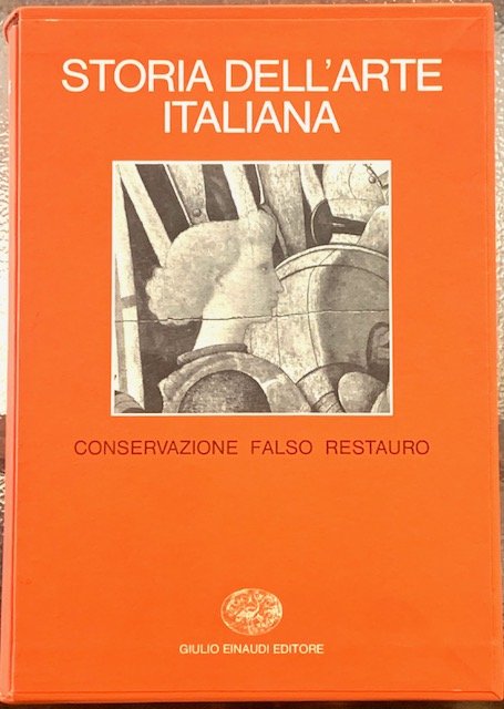 CONSERVAZIONE, FALSO, RESTAURO. vol. 10. Collana: STORIA DELL'ARTE ITALIANA.,