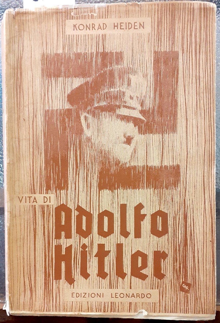 ADOLFO HITLER; L'EPOCA DELL' IRRESPONSABILITA', UNA BIOGRAFIA.,