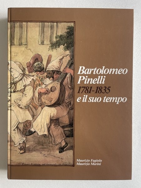 Bartolomeo Pinelli e il suo tempo. 1781 – 1835