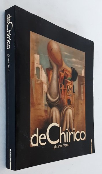 DE CHIRICO. GLI ANNI VENTI.