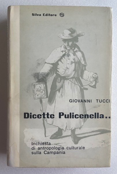 Dicette Pulicenella… Inchiesta di antropologia culturale sulla Campania