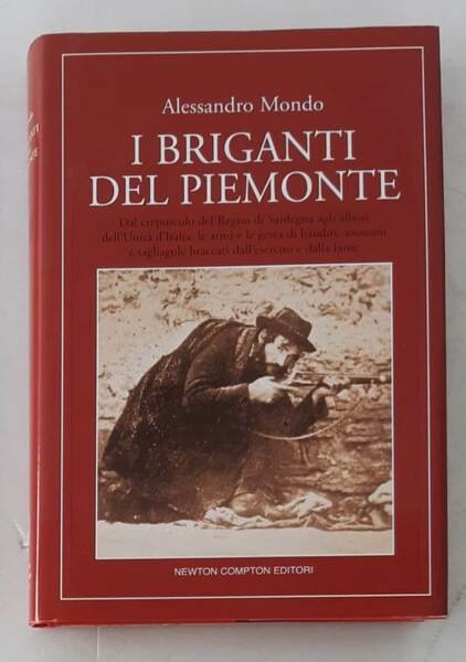 . I briganti del Piemonte. Dal crepuscolo del Regno di …