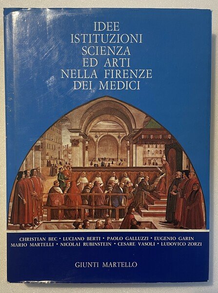 Idee, istituzioni, scienza ed arti nella Firenze dei Medici