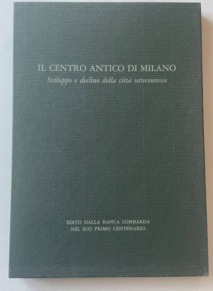 Il centro antico di Milano. Sviluppo e declino della città …