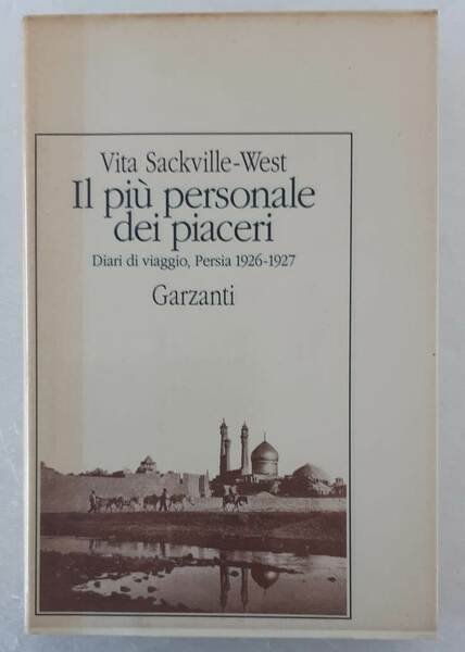 Il più personale dei piaceri. Diario di viaggio, Persia 1926-1927.