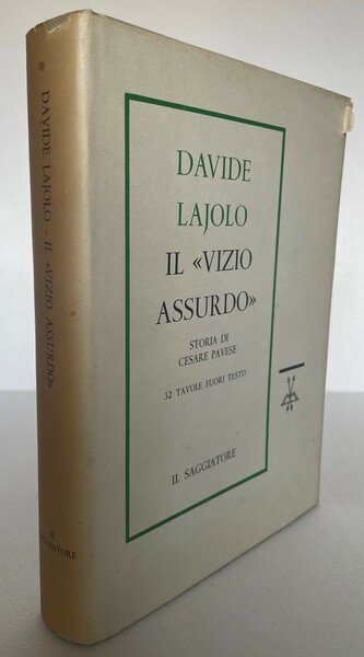 Il «vizio assurdo». Storia di Cesare Pavese