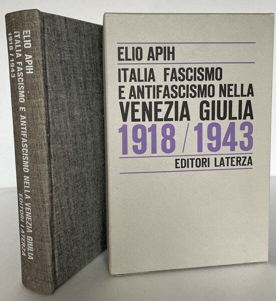 Italia. Fascismo e Antifascismo nella Venezia Giulia (1918 – 1943). …