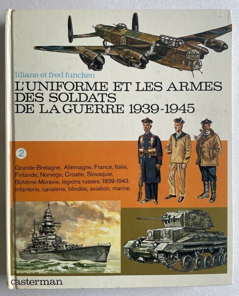 L’uniforme et les armes des soldats de la guerre 1939-1945. …