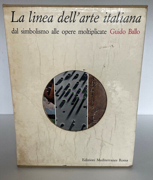 La linea dell’arte italiana dal simbolismo alle opere moltiplicate. Volume …